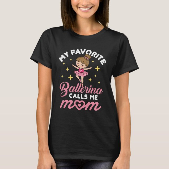 My Favourite Ballerina Calls Me Mum Ballet Mum T-Shirt (Front)