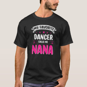 My Favourite Ballet Dancer Calls Me Na Na T-Shirt
