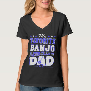 My Favourite Banjo Player Calls Me Dad T-Shirt