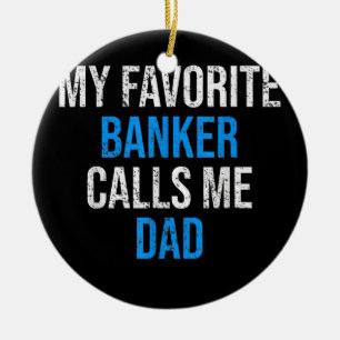 My Favourite Banker Calls Me Dad Funny Father's Ceramic Tree Decoration