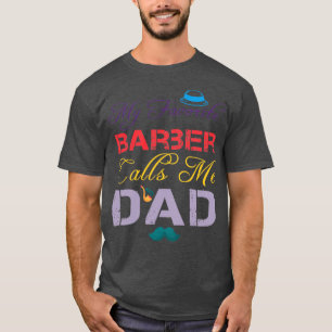 My Favourite Barber Calls Me Dad Funny Fatherx27s  T-Shirt