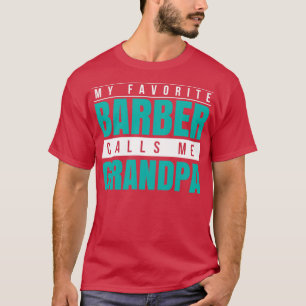 My Favourite Barber Calls Me Grandpa T-Shirt