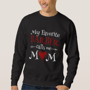 My Favourite Barber Calls Me Mum Hairstyling Mothe Sweatshirt