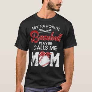My Favourite Baseball Calls Me Mum Baseball Mum Mo T-Shirt