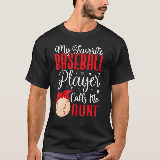 My Favourite Baseball player calls me Aunt Cute 1 T-Shirt (Front)