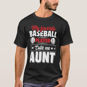 My Favourite Baseball Player Calls Me Aunt Mother' T-Shirt