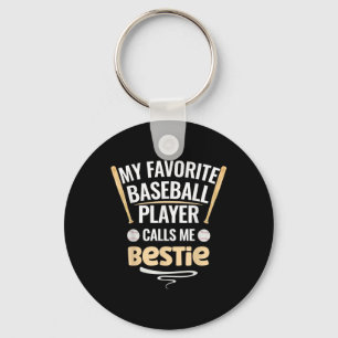 My Favourite Baseball Player Calls Me Bestie  Key Ring