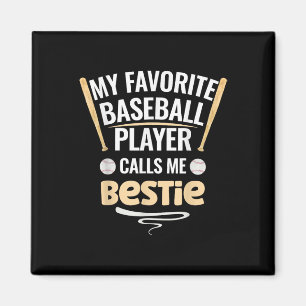 My Favourite Baseball Player Calls Me Bestie Magnet