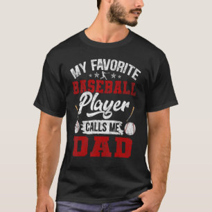 My Favourite Baseball Player Calls Me Dad Dad T-Shirt
