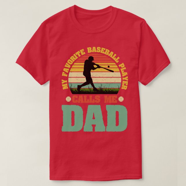 My Favourite Baseball Player Calls Me Dad T-Shirt (Design Front)