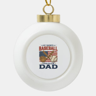 My Favourite Baseball Player Calls Me Dad Vintage  Ceramic Ball Christmas Ornament