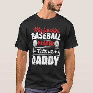 My Favourite Baseball Player Calls Me Daddy T-Shirt