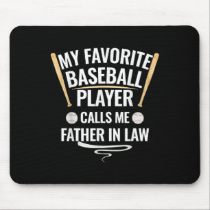 My Favourite Baseball Player Calls Me Father In La Mouse Pad