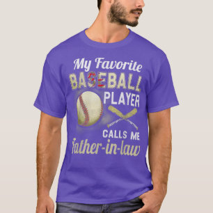 My Favourite Baseball Player Calls Me fatherinlaw T-Shirt