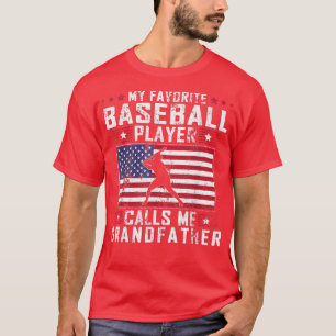 My Favourite Baseball Player Calls Me Grandfather T-Shirt