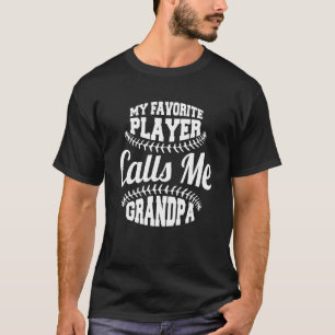 My Favourite Baseball Player Calls Me Grandpa Base T-Shirt
