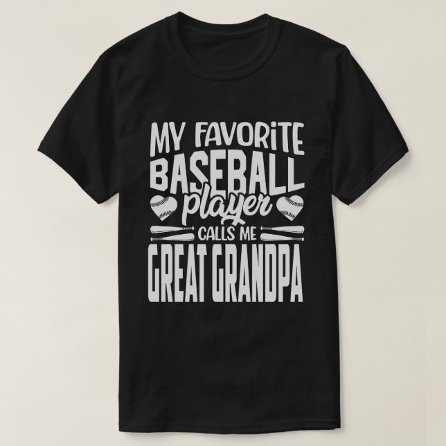 My Favourite Baseball Player Calls Me GREAT GRANDP T-Shirt (Design Front)