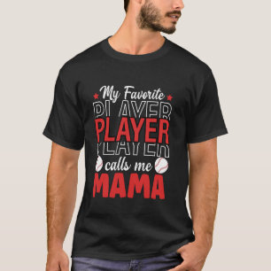 My Favourite Baseball Player Calls Me Mama Basebal T-Shirt