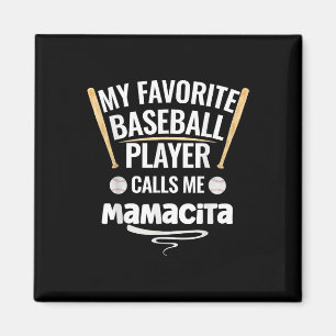 My Favourite Baseball Player Calls Me Mamacita Magnet