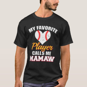My Favourite Baseball Player Calls Me Mamaw Funny  T-Shirt