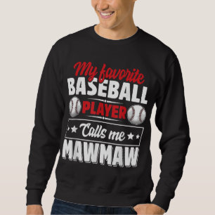 My Favourite Baseball Player Calls Me Mawmaw Mothe Sweatshirt