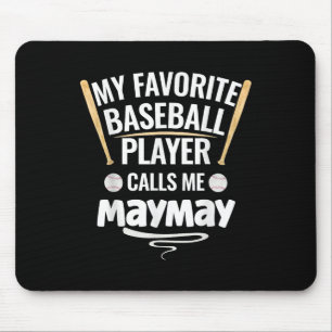 My Favourite Baseball Player Calls Me Maymay  Mouse Pad