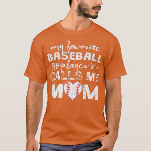 My Favourite Baseball Player Calls Me Mum Mothers T-Shirt