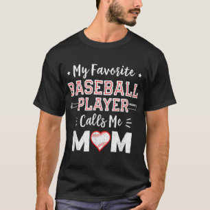 My Favourite Baseball Player Calls Me Mum Mum Base T-Shirt
