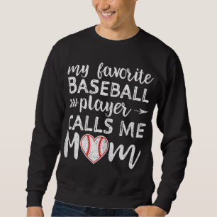 My Favourite Baseball Player Calls Me Mum Sweatshirt