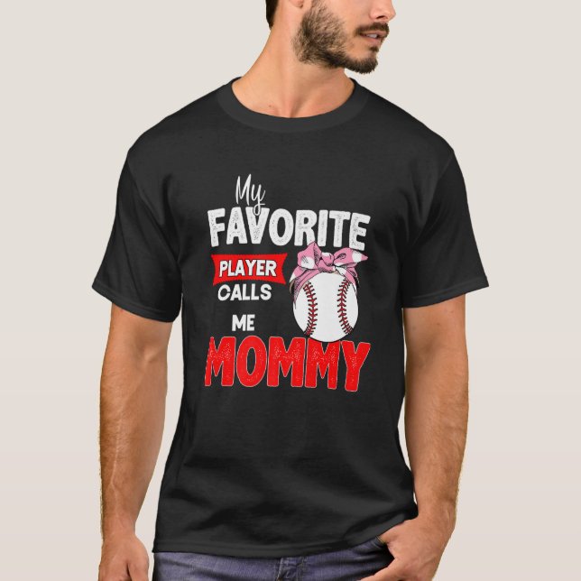 My Favourite Baseball Player Calls Me Mummy Mother T-Shirt (Front)