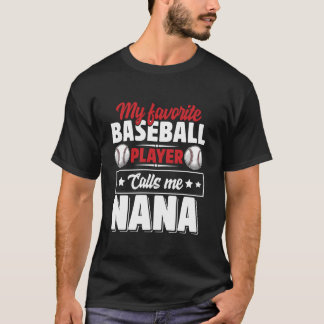 My Favourite Baseball Player Calls Me Nana Mother T-Shirt
