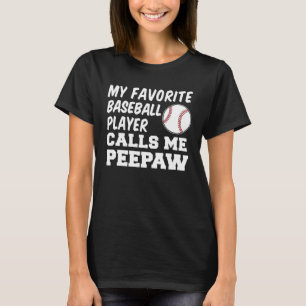My Favourite Baseball Player Calls Me Peepaw T-Shirt