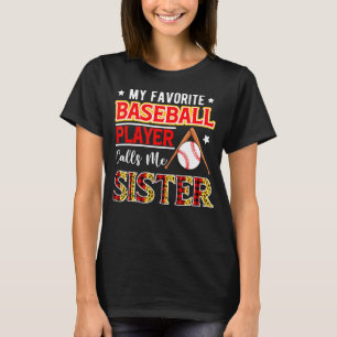 My Favourite Baseball Player Calls Me Sister Mothe T-Shirt
