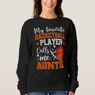 My Favourite Basketball Player Calls Me Auntie Wom Sweatshirt