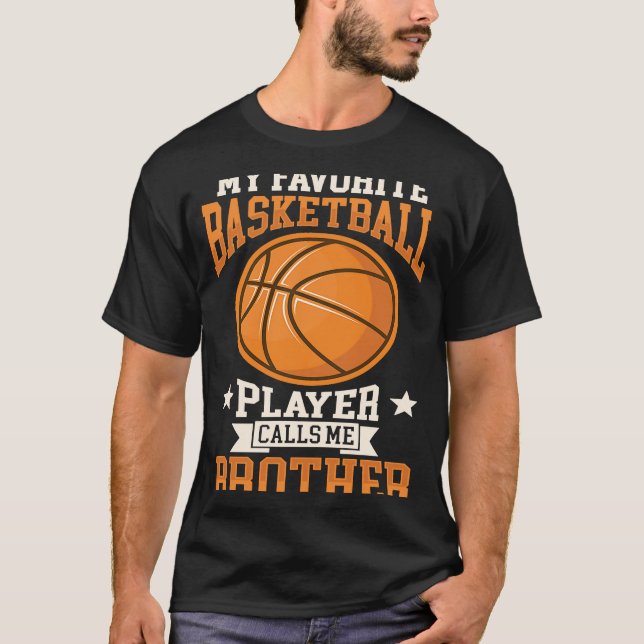 My Favourite Basketball Player Calls Me Brother Ba T-Shirt (Front)