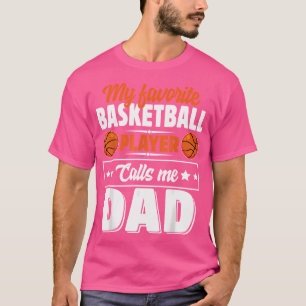 My Favourite Basketball Player Calls Me Dad Father T-Shirt