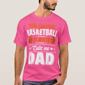 My Favourite Basketball Player Calls Me Dad Father T-Shirt