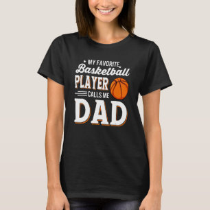My Favourite Basketball Player Calls Me Dad Father T-Shirt
