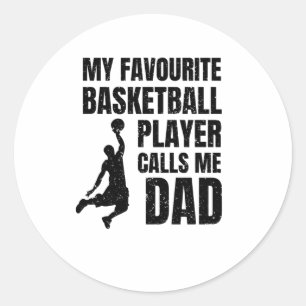 My Favourite Basketball Player Calls Me Dad Top  Classic Round Sticker