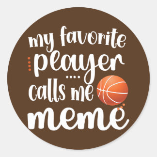 My Favourite Basketball Player Calls Me Meme Classic Round Sticker