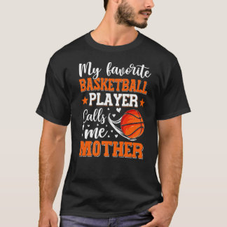 My Favourite Basketball Player Calls Me Mother Wom T-Shirt