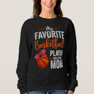 My Favourite Basketball Player Calls Me Mum Basket Sweatshirt