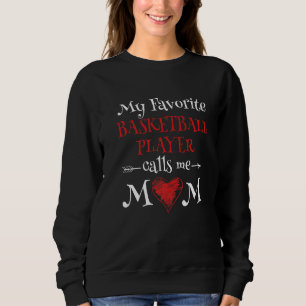 My Favourite Basketball Player Calls Me Mum Proud Sweatshirt