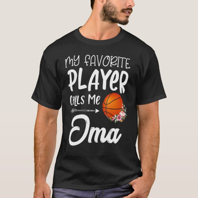 My Favourite Basketball Player Calls Me Oma T-Shirt (Front)