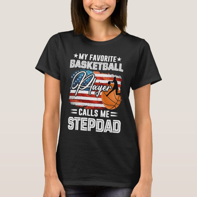 My Favourite Basketball Player Calls Me Stepdad Am T-Shirt (Front)