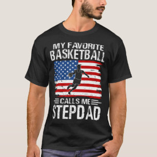 My Favourite Basketball Player Calls Me STEPDAD US T-Shirt