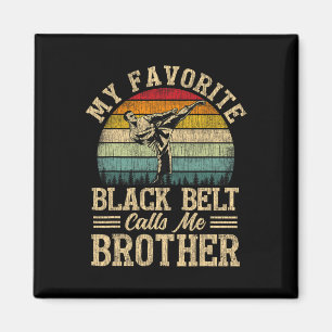 My Favourite Black Belt Calls Me Brother Funny Magnet