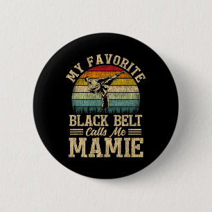 My Favourite Black Belt Calls Me Mamie Mother's Da 6 Cm Round Badge