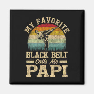 My Favourite Black Belt Calls Me Papi Father's Day Magnet