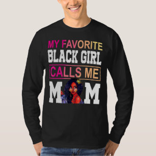 My Favourite Black Girl Calls Me Mum Afro Mother O T-Shirt